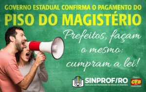 Governo de RO finalmente confirma pagamento do piso do magistério, e Sinprof-RO recomenda prefeituras a fazerem o mesmo